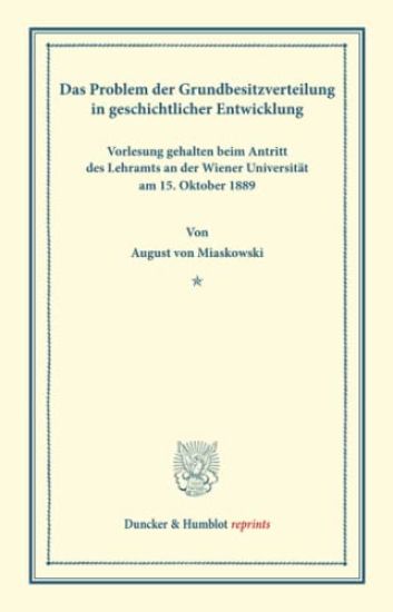 Das Problem Der Grundbesitzverteilung in Geschichtlicher Entwicklung: Vorlesung Gehalten Beim Antritt Des Lehramts an Der Wiener Universitat Am 15. Ok