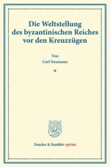 Die Weltstellung Des Byzantinischen Reiches VOR Den Kreuzzugen