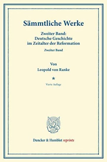 Sammtliche Werke: Zweiter Band: Deutsche Geschichte Im Zeitalter Der Reformation. Zweiter Band