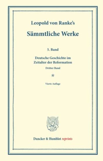 Sammtliche Werke: Funfter Band: Deutsche Geschichte Im Zeitalter Der Reformation. Dritter Band