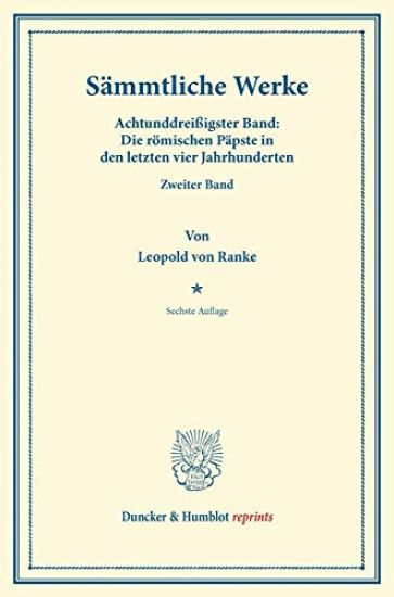Sammtliche Werke: Achtunddreissigster Band: Die Romischen Papste in Den Letzten Vier Jahrhunderten. Zweiter Band