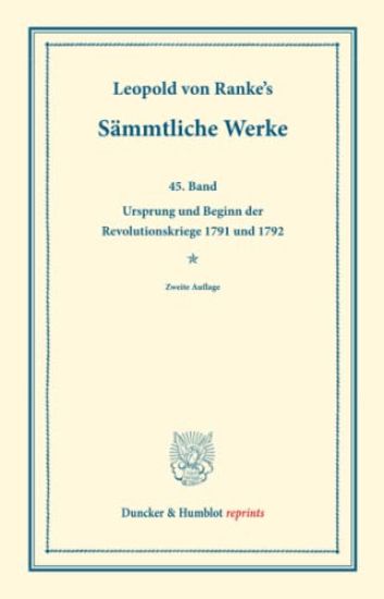 Sammtliche Werke: Funfundvierzigster Band: Ursprung Und Beginn Der Revolutionskriege 1791 Und 1792