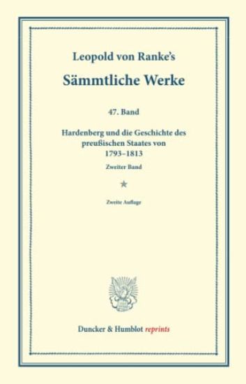 Sammtliche Werke: Siebenundvierzigster Band: Hardenberg Und Die Geschichte Des Preussischen Staates Von 1793-1813. Zweiter Band. Mit Ein