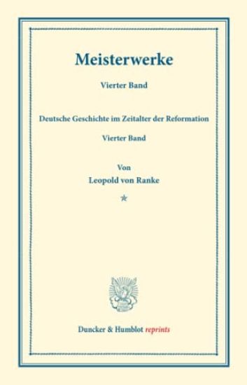 Meisterwerke: Vierter Band: Deutsche Geschichte Im Zeitalter Der Reformation. Vierter Band