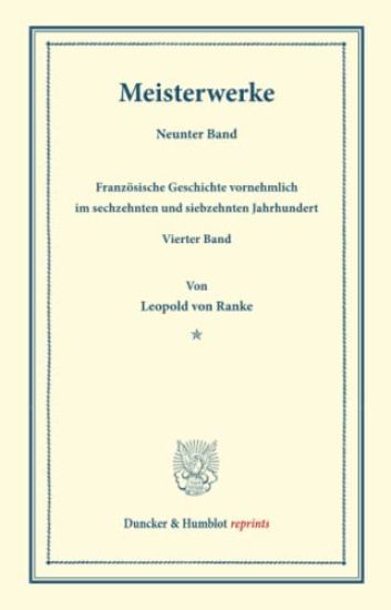 Meisterwerke: Neunter Band: Franzosische Geschichte Vornehmlich Im Sechzehnten Und Siebzehnten Jahrhundert. Vierter Band