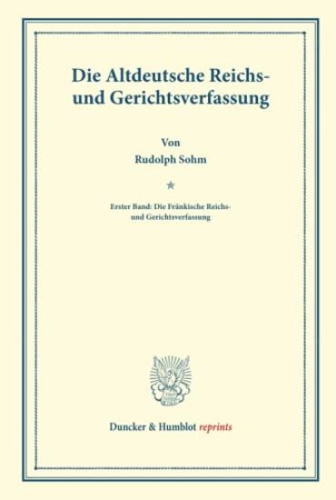 Die Altdeutsche Reichs- Und Gerichtsverfassung: Erster Band: Die Frankische Reichs- Und Gerichtsverfassung