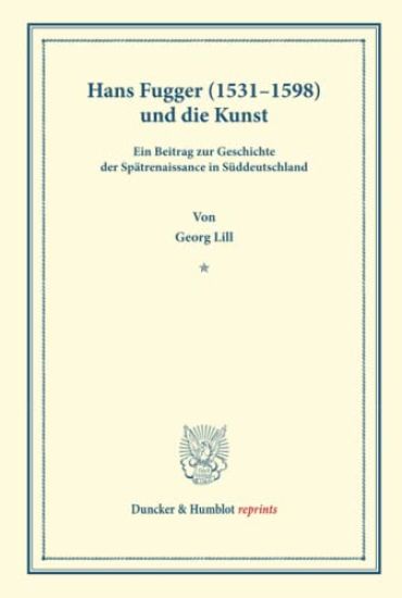 Hans Fugger (1531-1598) Und Die Kunst: Ein Beitrag Zur Geschichte Der Spatrenaissance in Suddeutschland. (Studien Zur Fugger-Geschichte, Band 2)