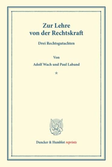 Zur Lehre Von Der Rechtskraft: Drei Rechtsgutachten