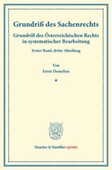 Grundriss Des Sachenrechts: Grundriss Des Osterreichischen Rechts in Systematischer Bearbeitung. Erster Band, Dritte Abteilung