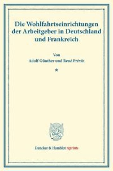 Die Wohlfahrtseinrichtungen Der Arbeitgeber in Deutschland Und Frankreich: Vom Verein Fur Socialpolitik Herausgegeben. (Schriften Des Vereins Fur Soci