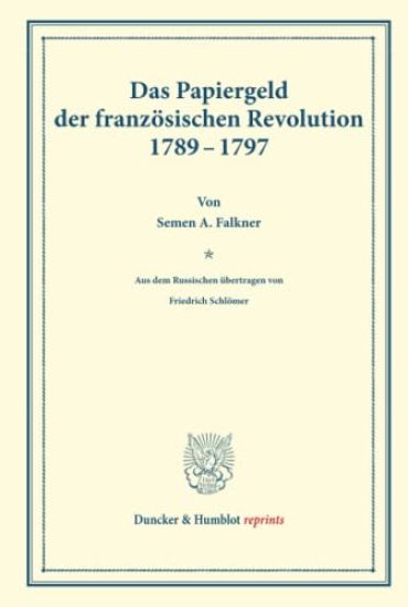 Das Papiergeld Der Franzosischen Revolution 1789-1797: Aus Dem Russ. Von F. Schlomer. Geschichte Der Stabilisierungsversuche, Hrsg. Von M. Palyi, Drit
