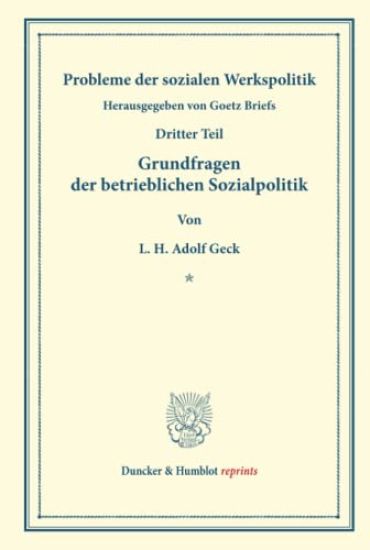 Grundfragen Der Betrieblichen Sozialpolitik: Probleme Der Sozialen Werkspolitik, Dritter Teil. Hrsg. Von Goetz Briefs. (Schriften Des Vereins Fur Sozi