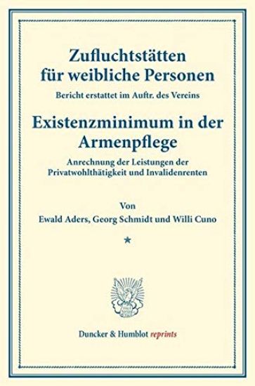 Zufluchtstatten Fur Weibliche Personen: Bericht Erstattet Im Auftr. Des Vereins. - Existenzminimum in Der Armenpflege. Anrechnung Der Leistungen Der P