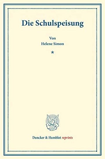 Die Schulspeisung: (Schriften Des Deutschen Vereins Fur Armenpflege Und Wohltatigkeit 89)