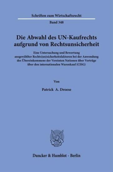 Die Abwahl Des Un-Kaufrechts Aufgrund Von Rechtsunsicherheit: Eine Untersuchung Und Bewertung Ausgewahlter Rechts(un)Sicherheitsfaktoren Bei Der Anwen