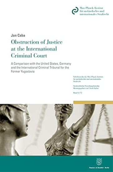 Obstruction of Justice at the International Criminal Court: A Comparison with the United States, Germany and the International Criminal Tribunal for t