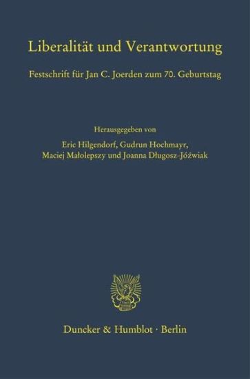Liberalitat Und Verantwortung: Festschrift Fur Jan C. Joerden Zum 70. Geburtstag