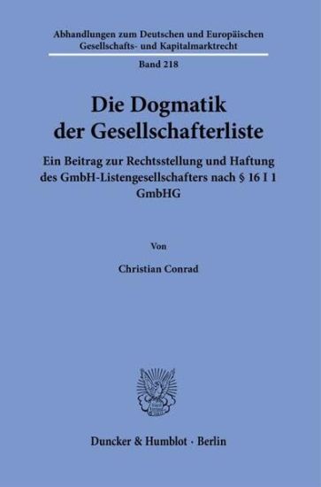 Die Dogmatik Der Gesellschafterliste: Ein Beitrag Zur Rechtsstellung Und Haftung Des Gmbh-Listengesellschafters Nach 16 I 1 Gmbhg