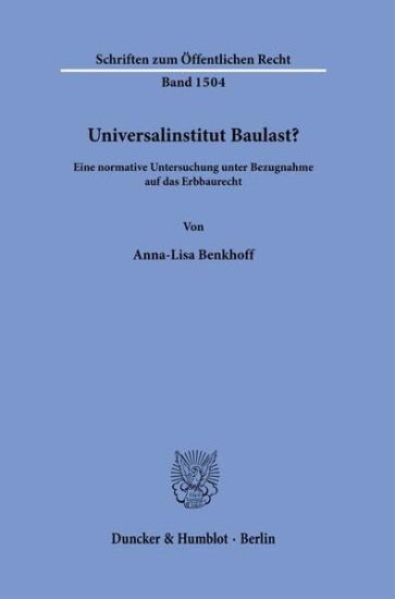 Universalinstitut Baulast?: Eine Normative Untersuchung Unter Bezugnahme Auf Das Erbbaurecht