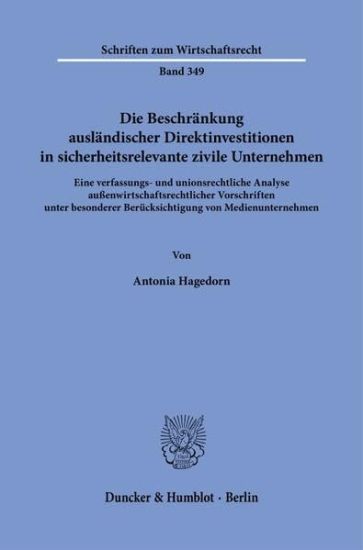 Die Beschrankung Auslandischer Direktinvestitionen in Sicherheitsrelevante Zivile Unternehmen: Eine Verfassungs- Und Unionsrechtliche Analyse Aussenwi