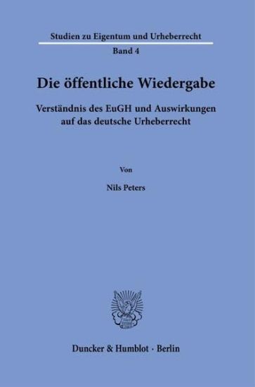 Die Offentliche Wiedergabe: Verstandnis Des Eugh Und Auswirkungen Auf Das Deutsche Urheberrecht
