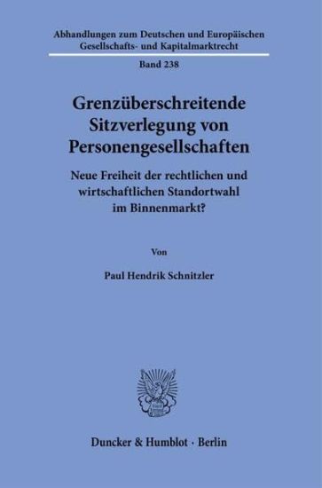 Grenzuberschreitende Sitzverlegung Von Personengesellschaften: Neue Freiheit Der Rechtlichen Und Wirtschaftlichen Standortwahl Im Binnenmarkt?