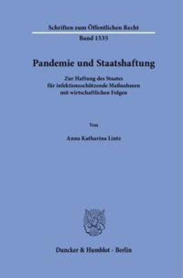 Pandemie Und Staatshaftung: Zur Haftung Des Staates Fur Infektionsschutzende Massnahmen Mit Wirtschaftlichen Folgen