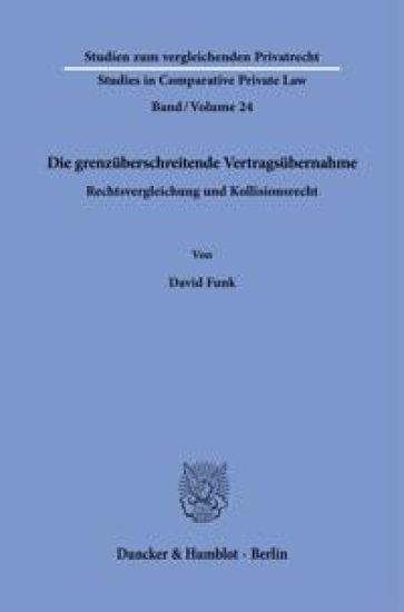Die Grenzuberschreitende Vertragsubernahme: Rechtsvergleichung Und Kollisionsrecht