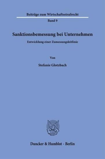Sanktionsbemessung Bei Unternehmen: Entwicklung Einer Zumessungsleitlinie