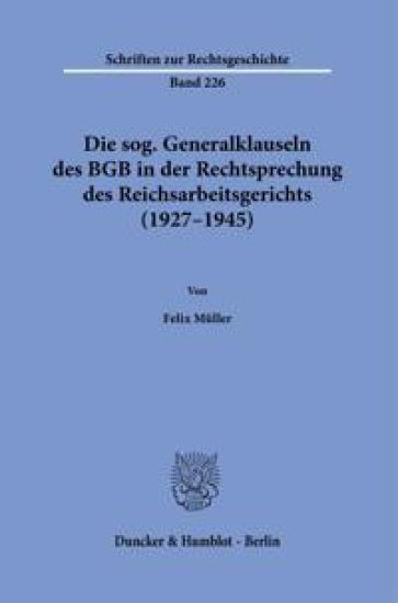 Die sog. Generalklauseln des BGB in der Rechtsprechung des Reichsarbeitsgerichts (1927-1945)