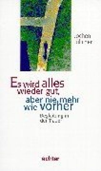 Es wird alles wieder gut, aber nie mehr wie vorher