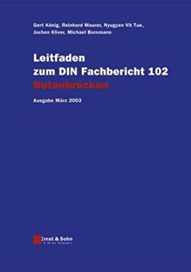 Leitfaden zum DIN-Fachbericht 102 Betonbrücken: Ausgabe März 2003