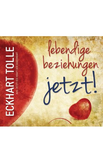 Lebendige Beziehungen JETZT!
