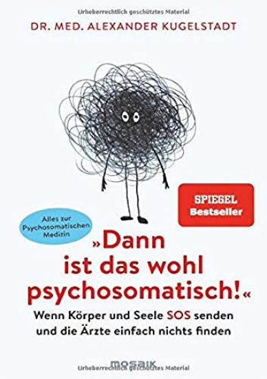 "Dann ist das wohl psychosomatisch!"