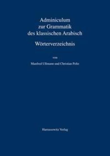 Adminiculum Zur Grammatik Des Klassischen Arabisch. Worterverzeichnis