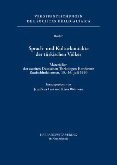 Sprach- Und Kulturkontakte Der Turkischen Volker: Materialien Der Zweiten Deutschen Turkologenkonferenz Rauischholzhausen, 13.-16. Juli 1990