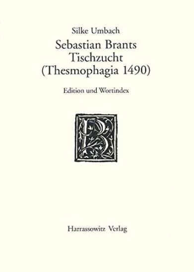 Sebastian Brants Tischzucht (Thesmophagia 1490): Edition Und Wortindex