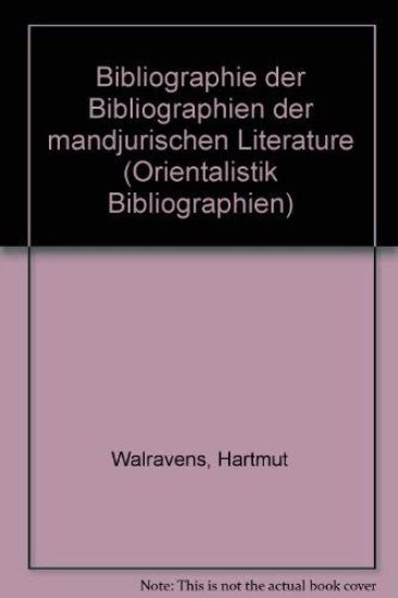 Bibliographie Der Bibliographien Der Mandjurischen Literatur: Hartmut Walravens