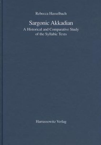 Sargonic Akkadian: A Historical and Comparative Study of the Syllabic Texts