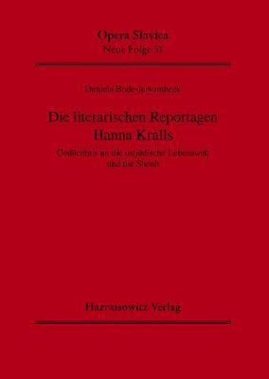 Die Literarischen Reportagen Hanna Kralls: Gedachtnis an Die Ostjudische Lebenswelt Und Die Shoah