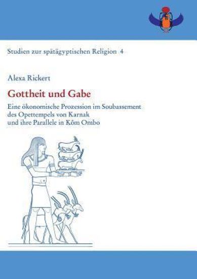Gottheit Und Gabe: Eine Okonomische Prozession Im Soubassement Des Opettempels Von Karnak Und Ihre Parallele in Kom Ombo