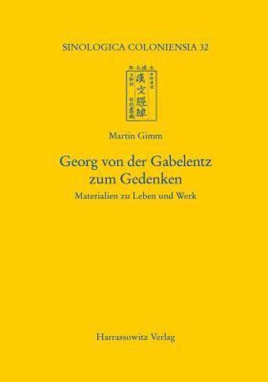 Georg Von Der Gabelentz Zum Gedenken: Materialien Zu Leben Und Werk