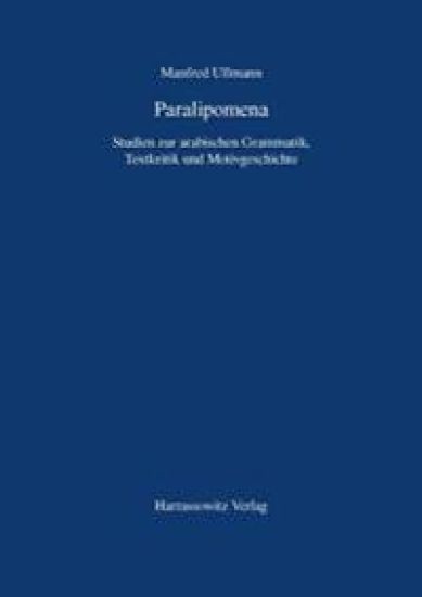 Paralipomena: Studien Zur Arabischen Grammatik, Textkritik Und Motivgeschichte