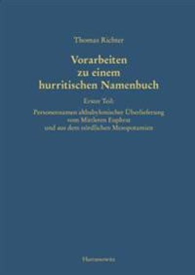 Vorarbeiten Zu Einem Hurritischen Namenbuch: Erster Teil: Personennamen Altbabylonischer Uberliefereung Vom Mittleren Euphrat Und Aus Dem Nordlichen M