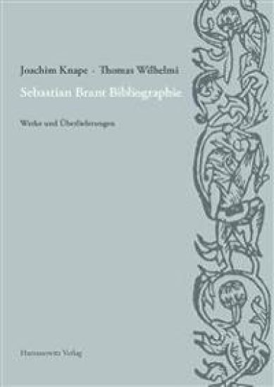 Sebastian Brant Bibliographie: Werke Und Uberlieferungen. Unter Verwendung Der Materialien Von Dieter Wuttke Sowie Unter Mitarbeit Von Christian Gojow