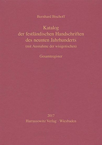 Katalog Der Festlandischen Handschriften Des Neunten Jahrhunderts (Mit Ausnahme Der Wisigotischen). Gesamtregister: Bearbeitet Von Birgit Ebersperger