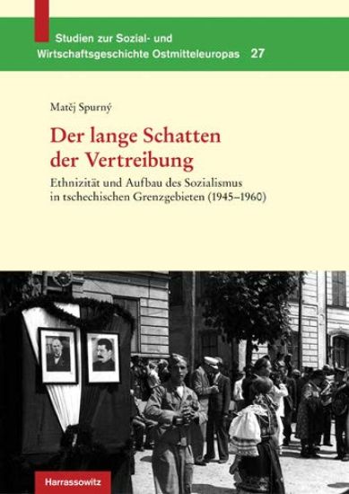 Der Lange Schatten Der Vertreibung: Ethnizitat Und Aufbau Des Sozialismus in Tschechischen Grenzgebieten (1945-1960). Aus Dem Tschechischen Von Andrea