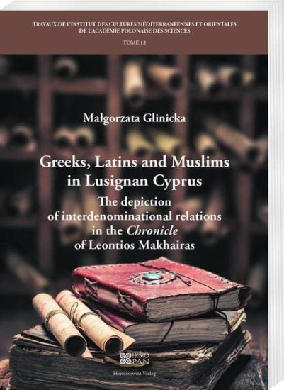 Greeks, Latins and Muslims in Lusignan Cyprus: The Depiction of Interdenominational Relations in the Chronicle of Leontios Makhairas