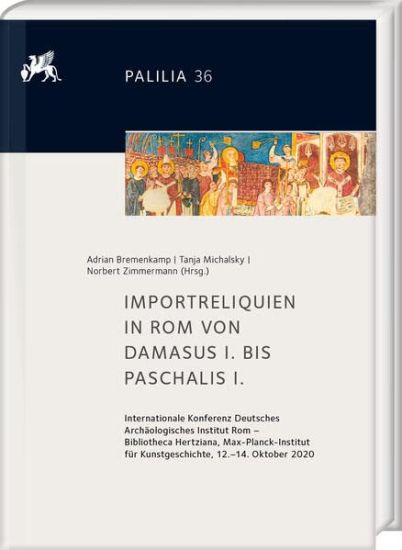 Importreliquien in ROM Von Damasus I. Bis Paschalis I.: Internationale Konferenz Deutsches Archaologisches Institut ROM -Bibliotheca Hertziana, Max-Pl