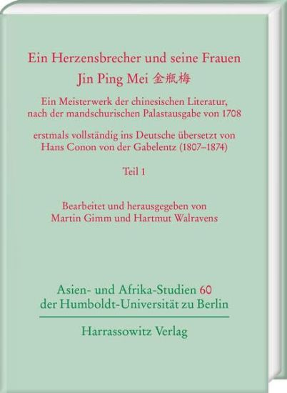 Ein Herzensbrecher Und Seine Frauen. Jin Ping Mei: Ein Meisterwerk Der Chinesischen Literatur, Nach Der Mandschurischen Palastausgabe Von 1708 Erstmal